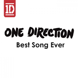 One Direction - Best Song Ever.