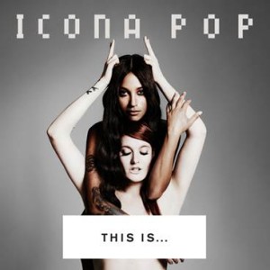 Icona Pop - This Is... CD borító.