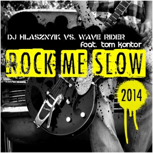 Dj Hlasznyik vs. Wave Rider feat. Tom Kontor - Rock Me Slow 2014 CD borító - CS Cover.