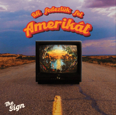 The Sign – Mi fedeztük fel Amerikát cover